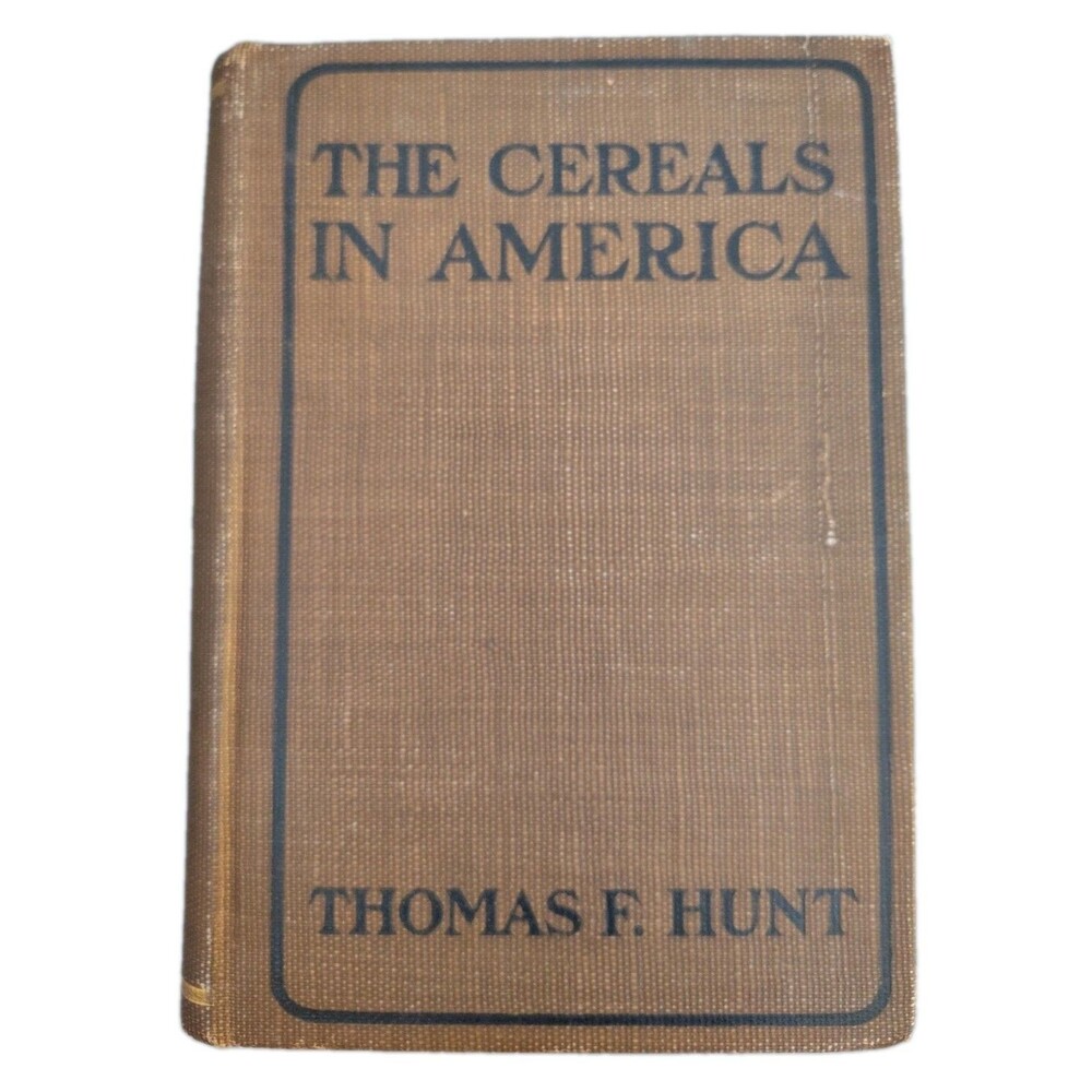 Vintage 1904 The Cereals In America Thomas F Hunt Antique Agriculture Book HC